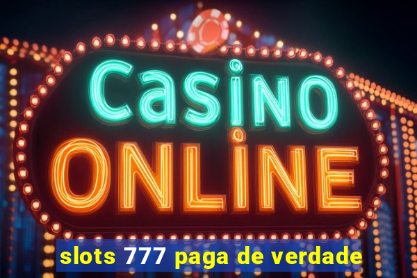 slots 777 paga de verdade